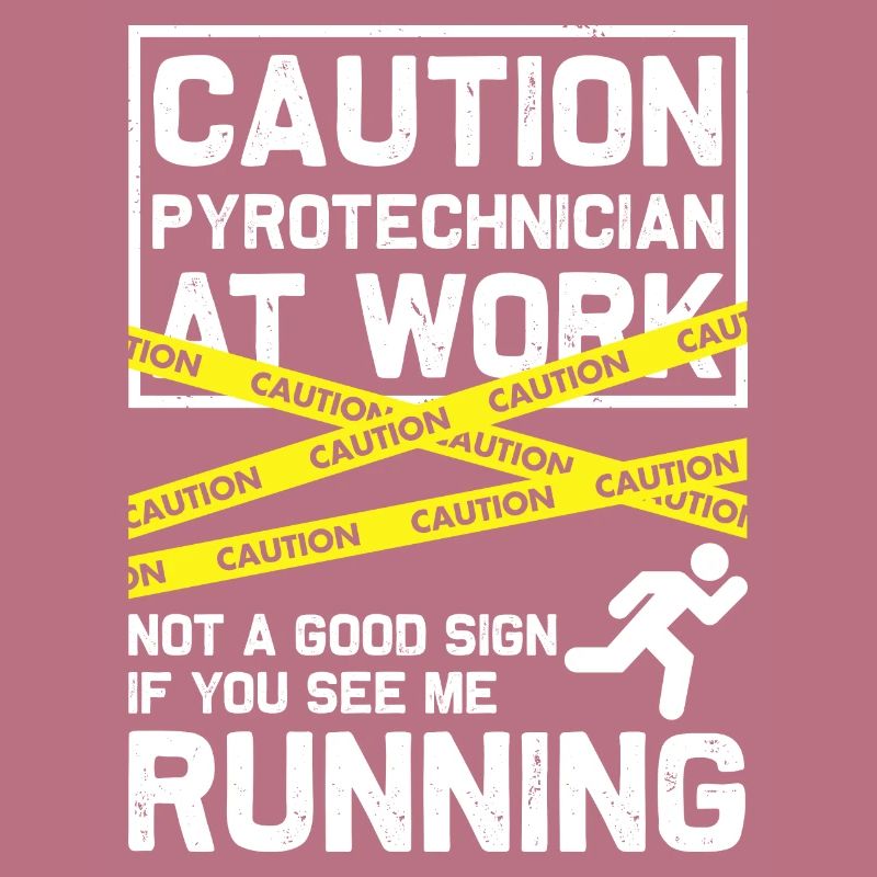 Caution Pyrotechnician At Work - Pyrotechniciens