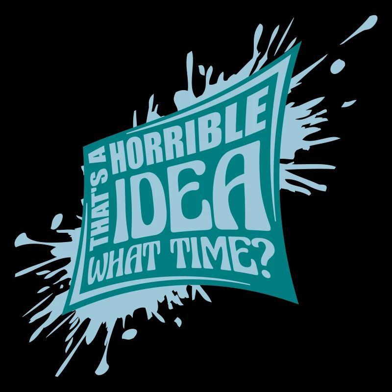 C’est une idée horrible