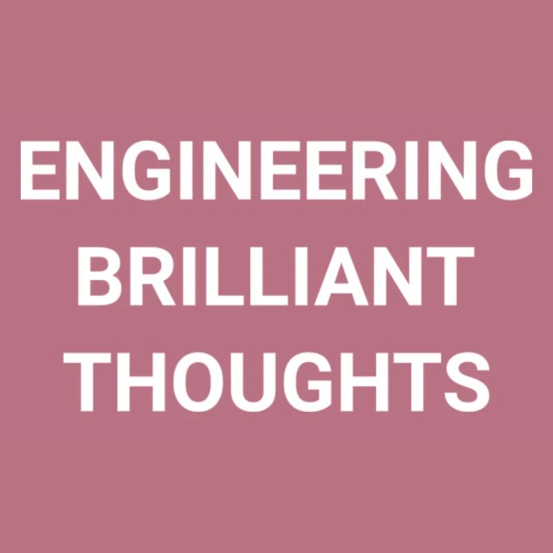 Engineering Brilliant Thoughts