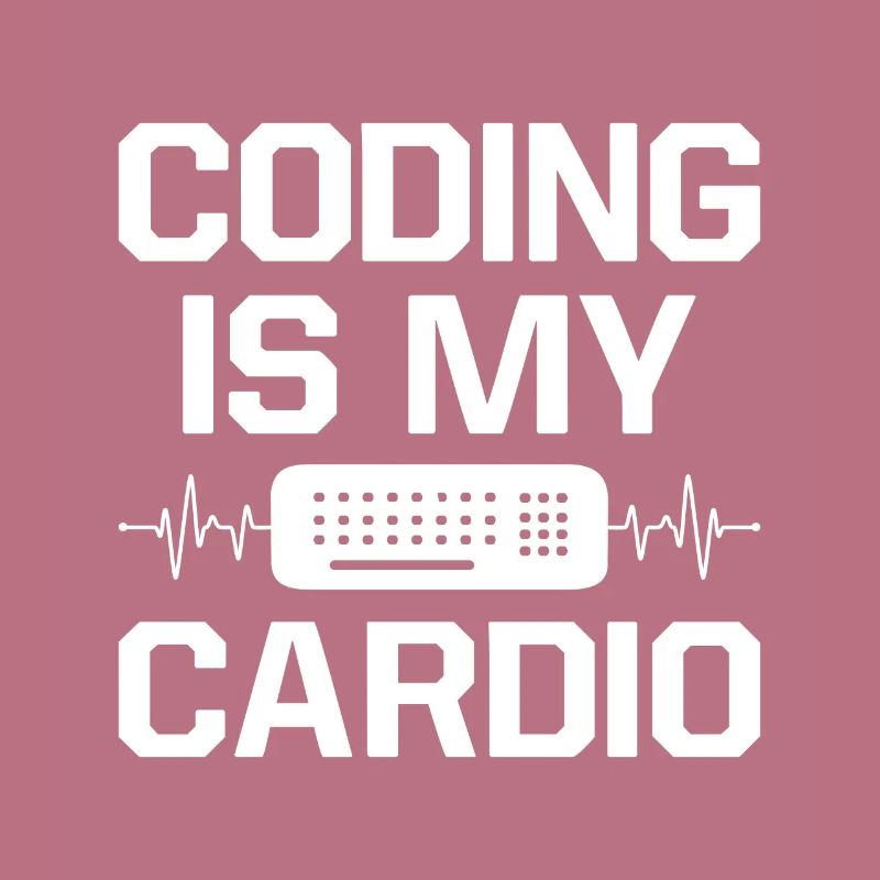 Coding Is My Cardio Programming Coder Computer Gee
