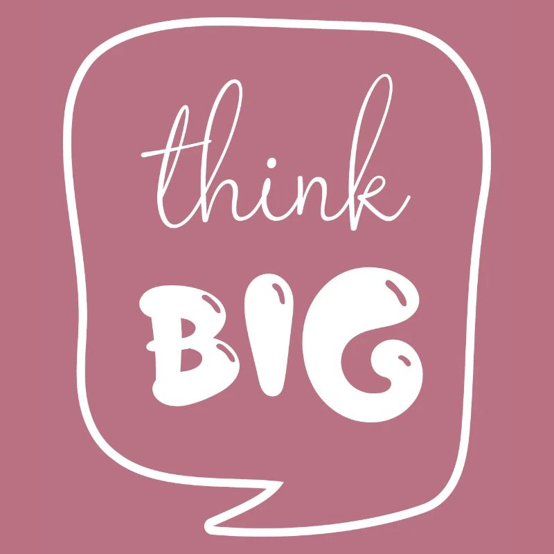 think big