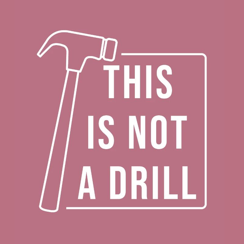 This is Not A Drill Hammer Sarcastic Pun