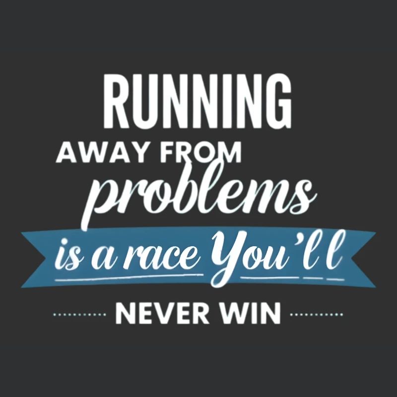 Fleeing from problems is not a solution