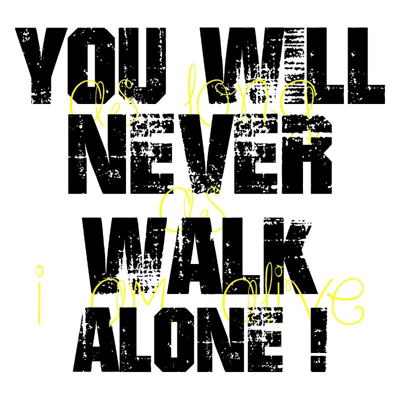 You will never walk alone
