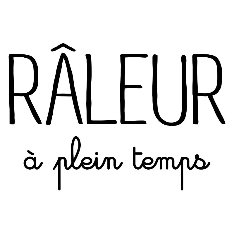 Râleur à Plein Temps