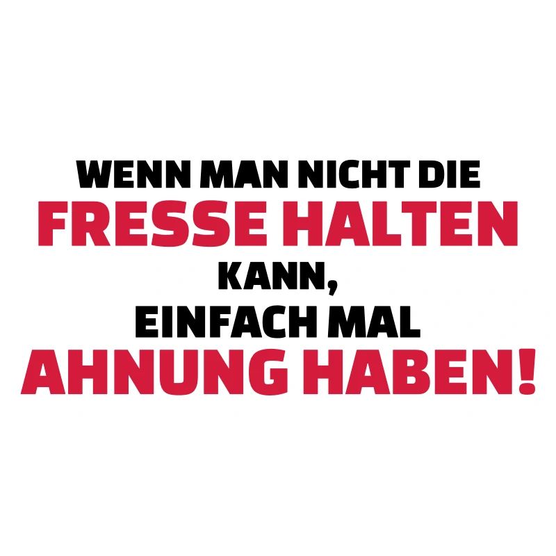 Fresse halten oder Ahnung haben