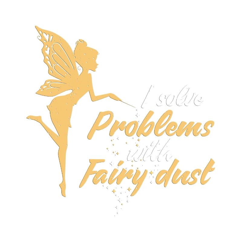 I solve problems with fairy dust Fee Geschenk