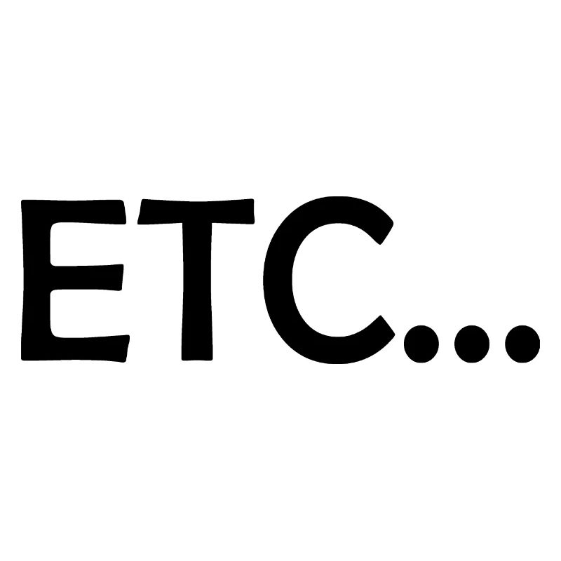 etc - et cetera - etcetera - and so forth - Slogan