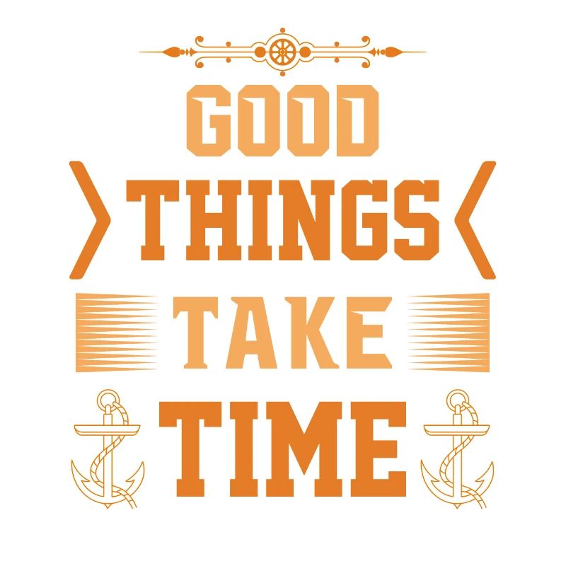 Good things take time - Gut Ding hat Weile