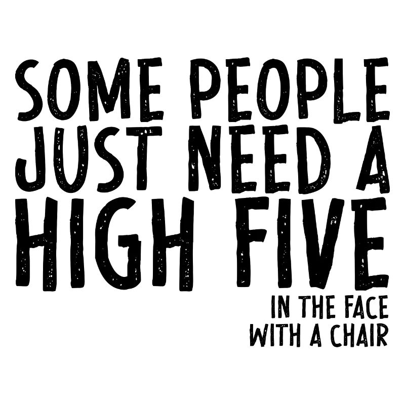Some People Need A High Five In The Face