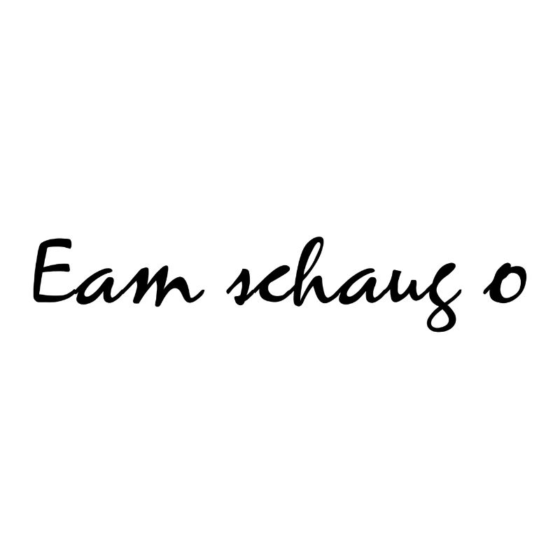 Eam schaug o Spruch Bayern