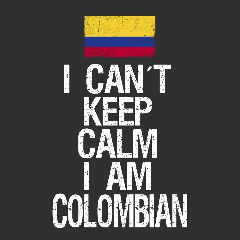 I can not Keep Calm I am Colombian