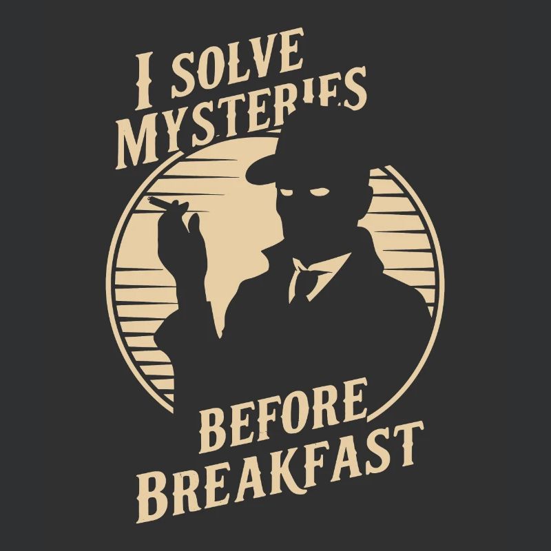 I solve mysteries before breakfast Murder