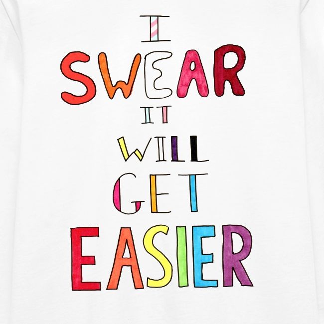 I Swear it Will Get Easier