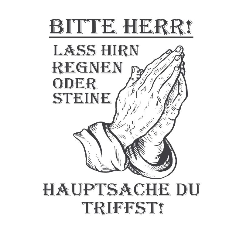 Bitte Herr lass Hirn regnen oder Steine Lustig