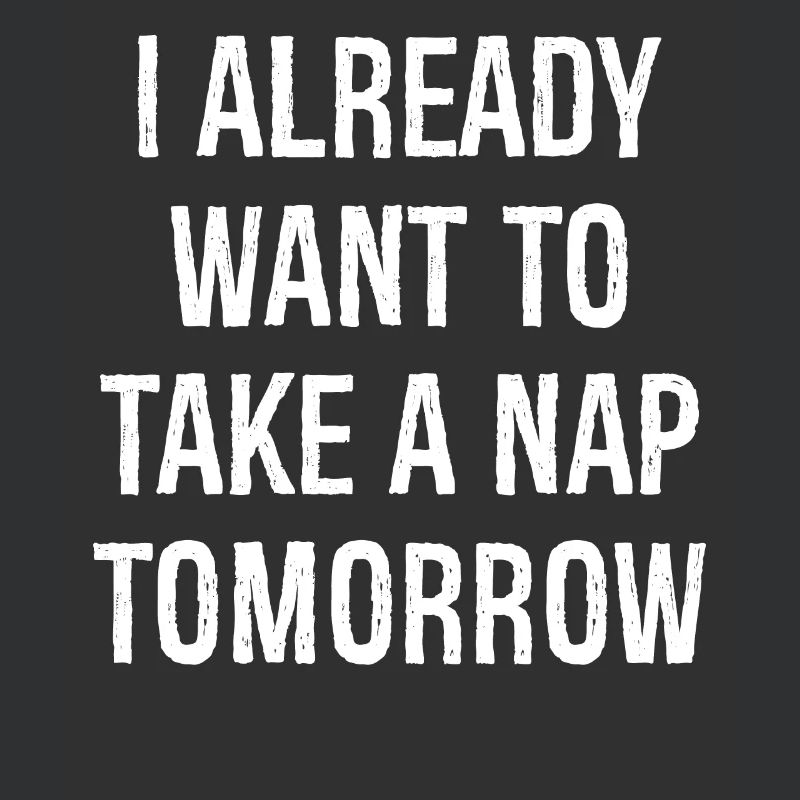Ich will morgen schon ein Nickerchen machen