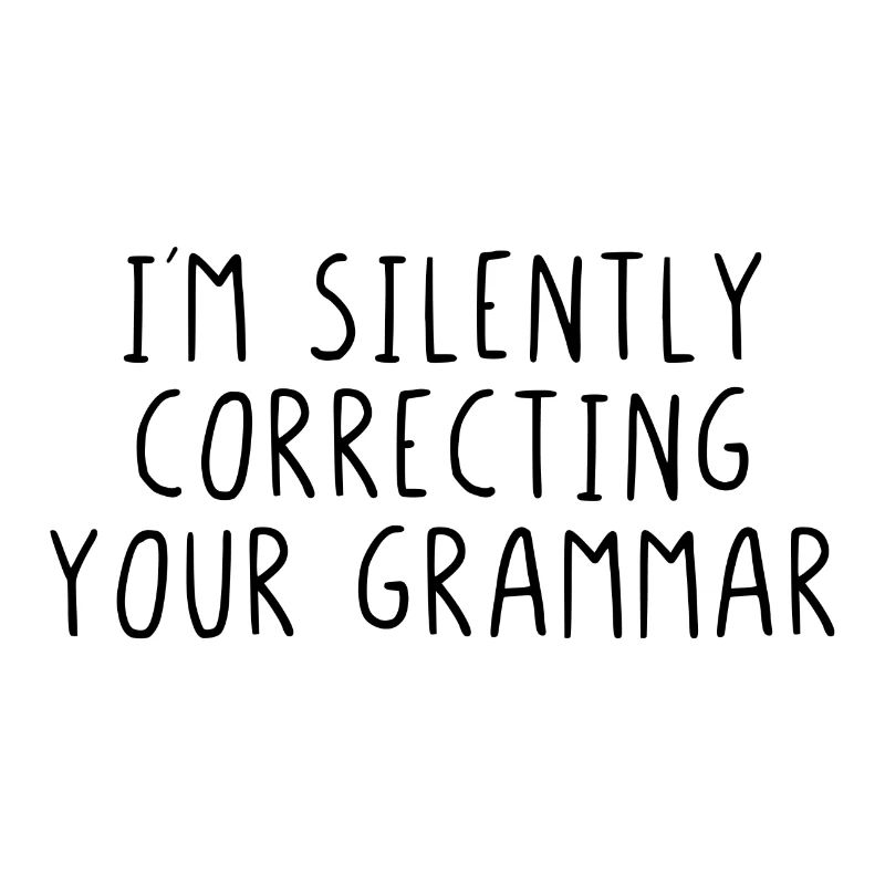 I´m silently correcting your grammar