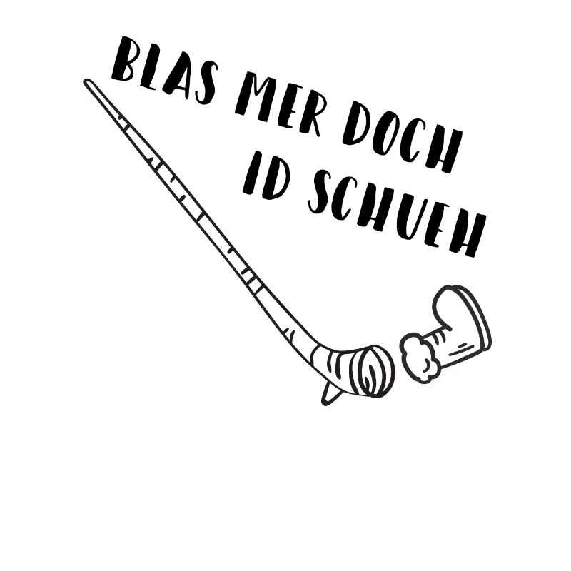 Blas mer doch id Schueh Schweizerdeutsch Spruch