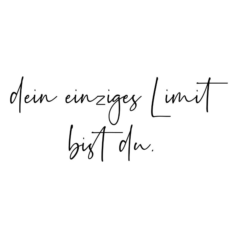 Dein einziges Limit bist du
