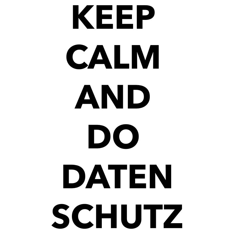 Keep calm and do Datenschutz