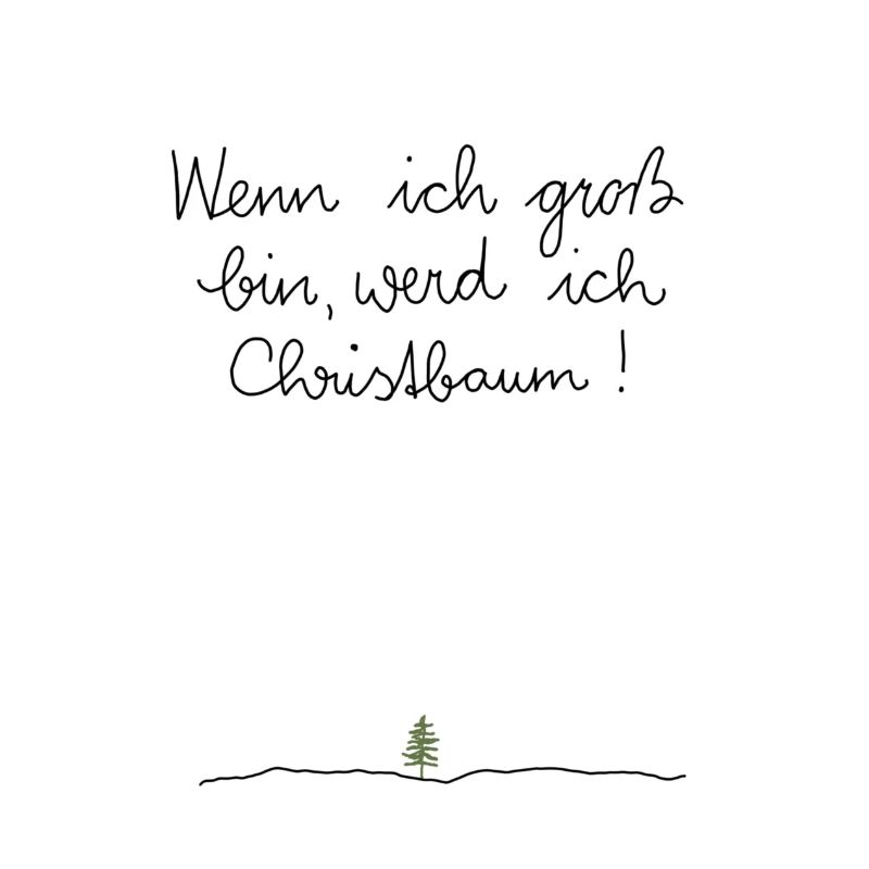 Wenn ich gross bin, werde ich Christbaum