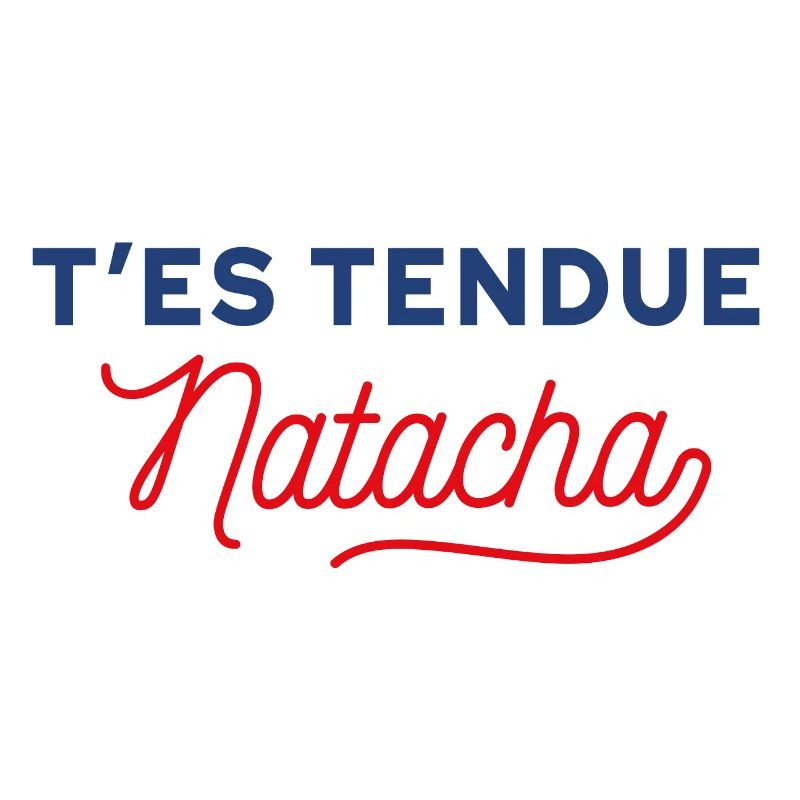 T'es tendue Natacha