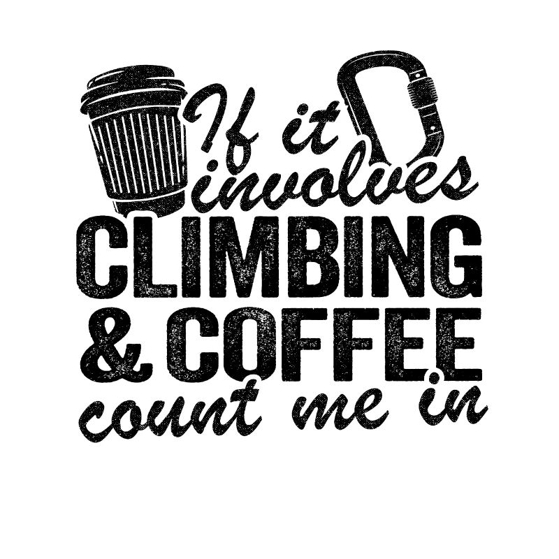 If It Involves Climbing & Coffee Count Me In