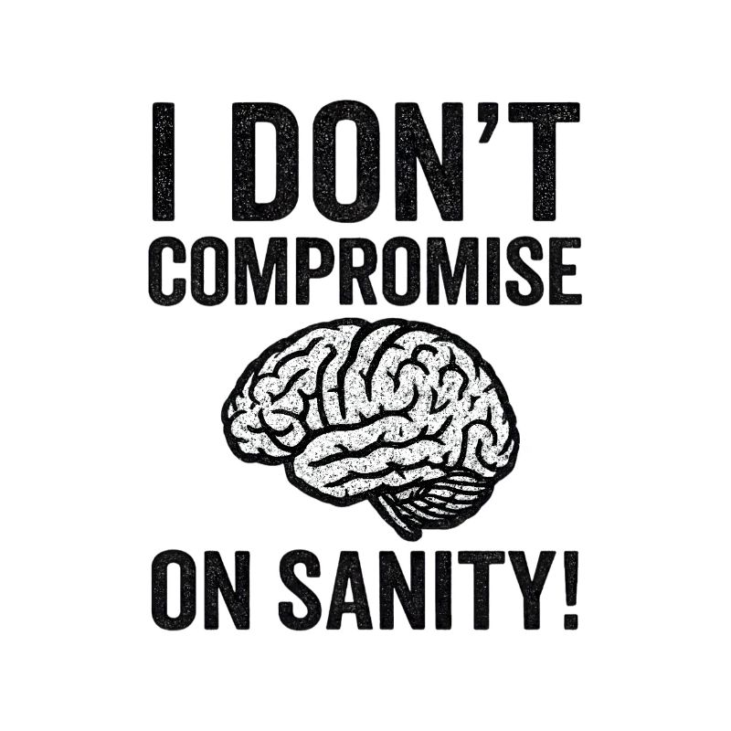 No Compromise on Sanity