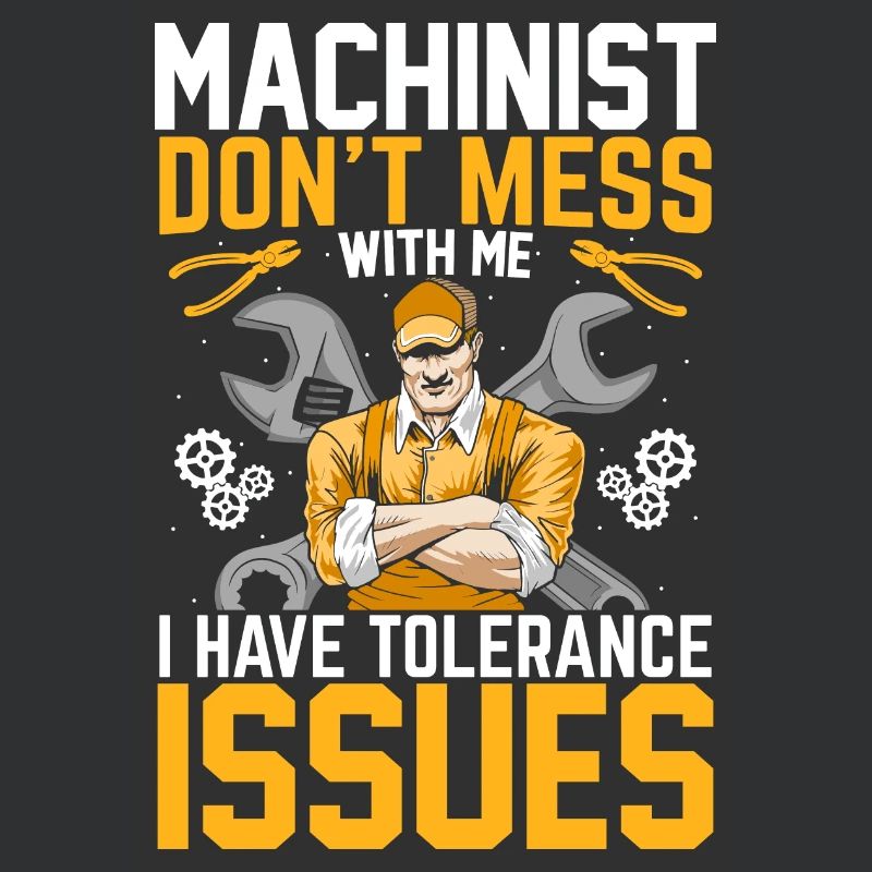 Machinist Funny Tolerance Issues Machine Operator