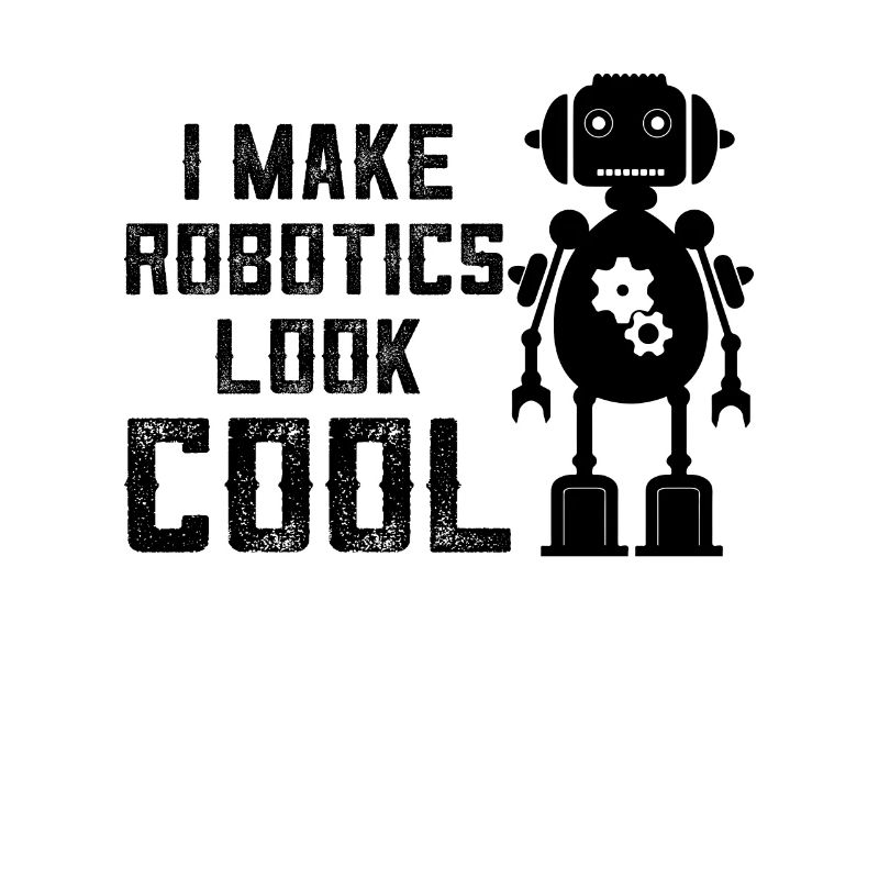 I Make Robotics Look Cool - Artificial Intelligenc