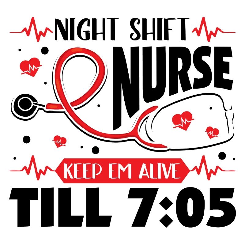 Night Shift Nurse Keep Em Alive Till 7 05