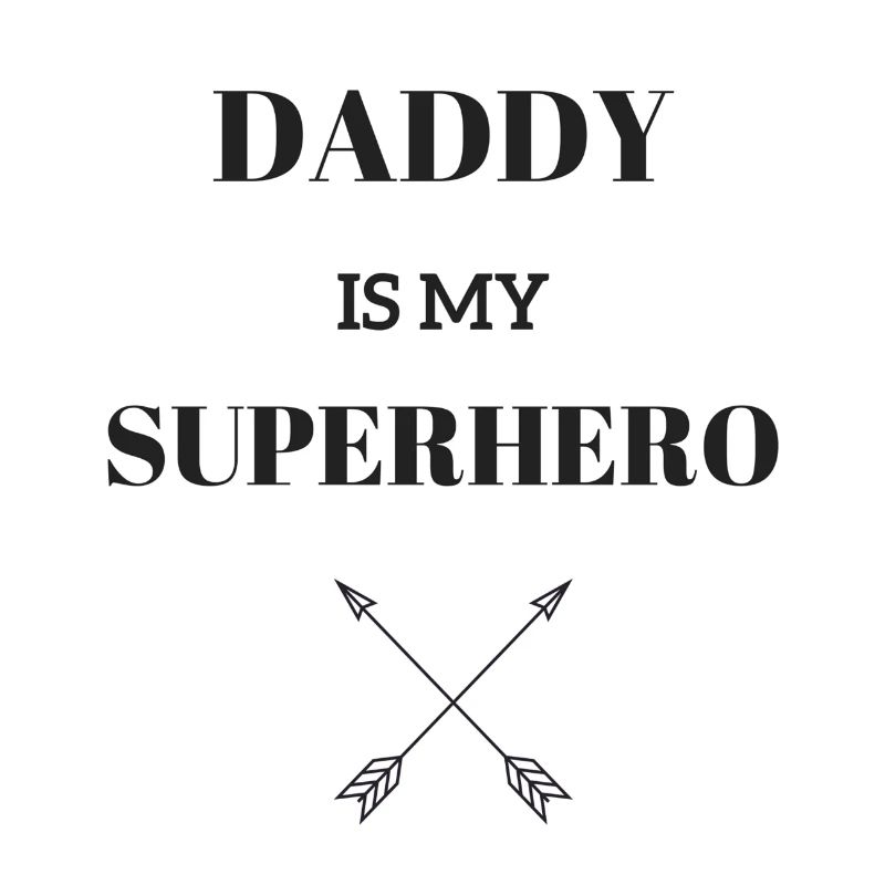 DADDY EST MON SUPERHERO / FLÈCHE