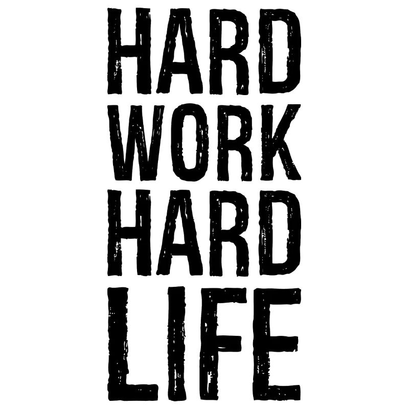 hard work hard life