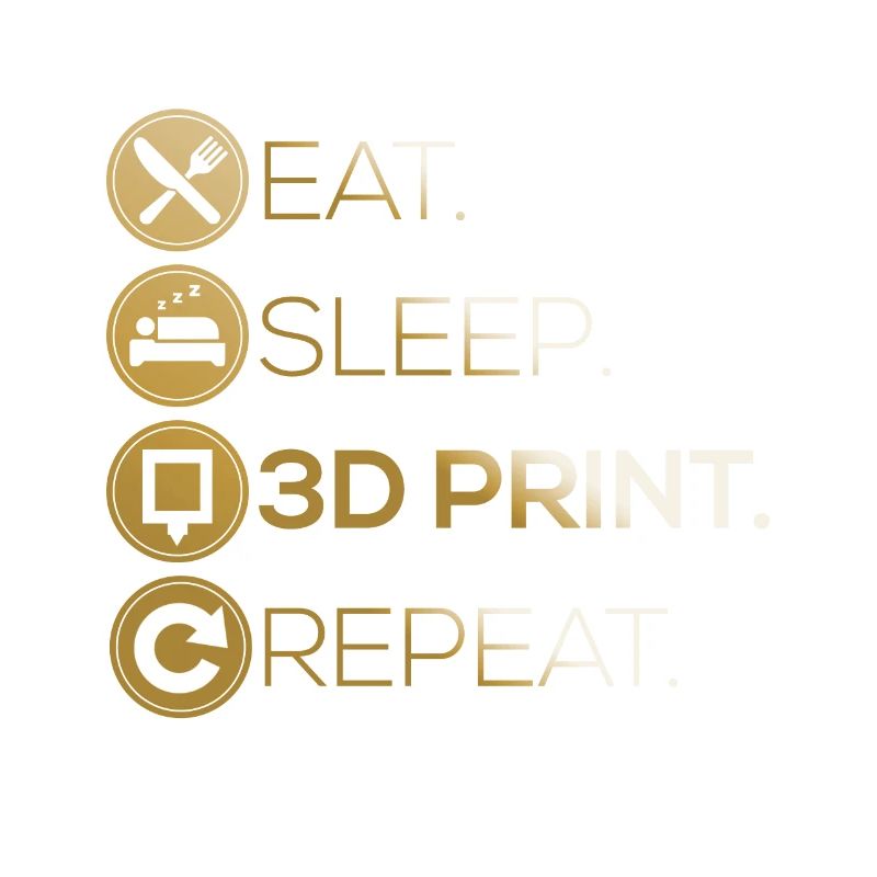 3D Drucker Eat Sleep Repeat