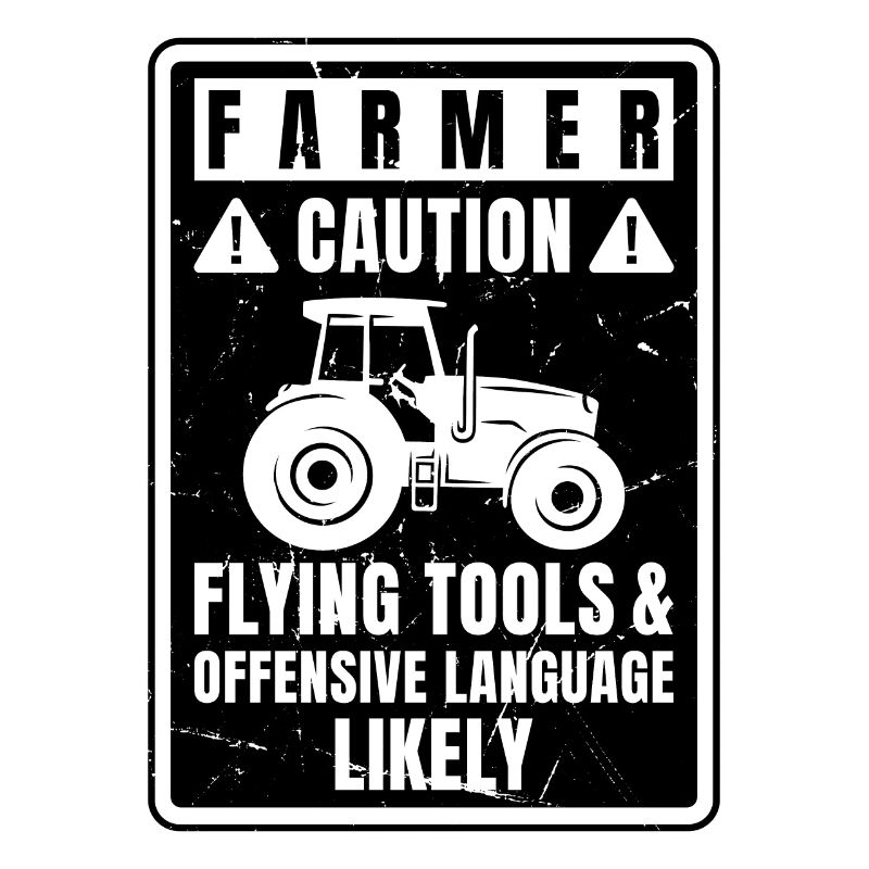 Caution Farmer Flying Tools And Offensive Language