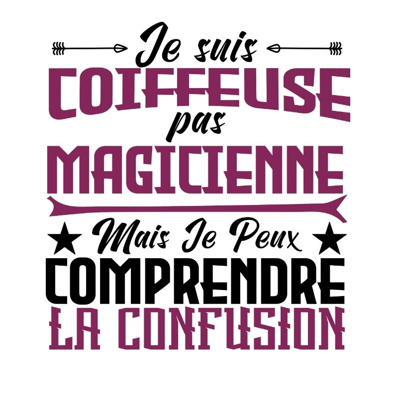 je suis Coiffeuse pas magicienne