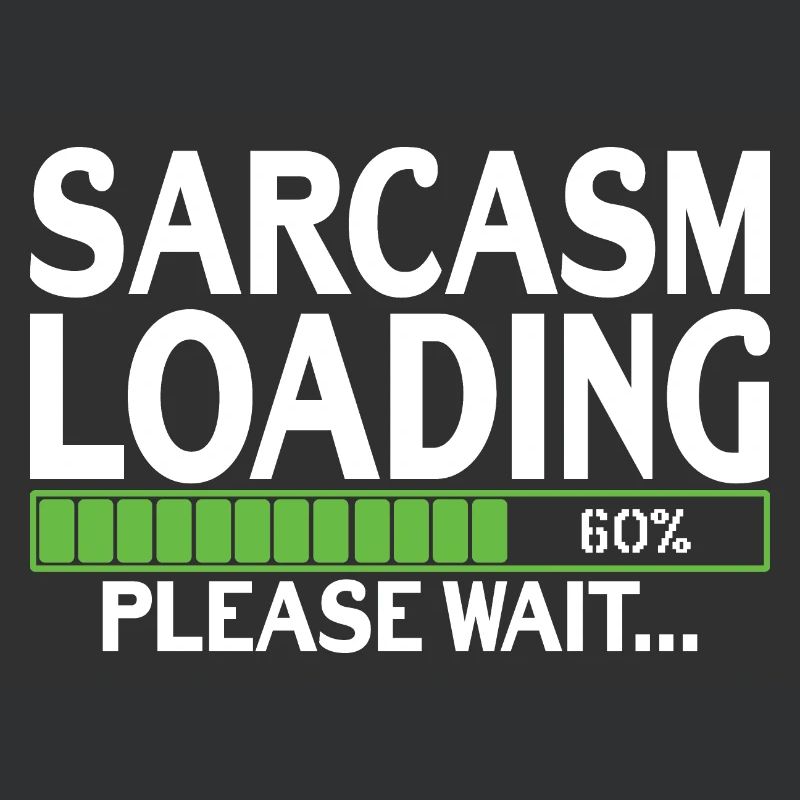 Sarcasm Loading please wait