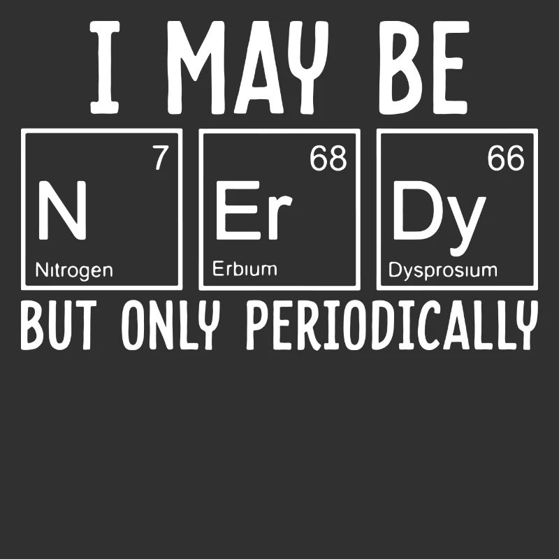 Je suis un nerd période chimie science