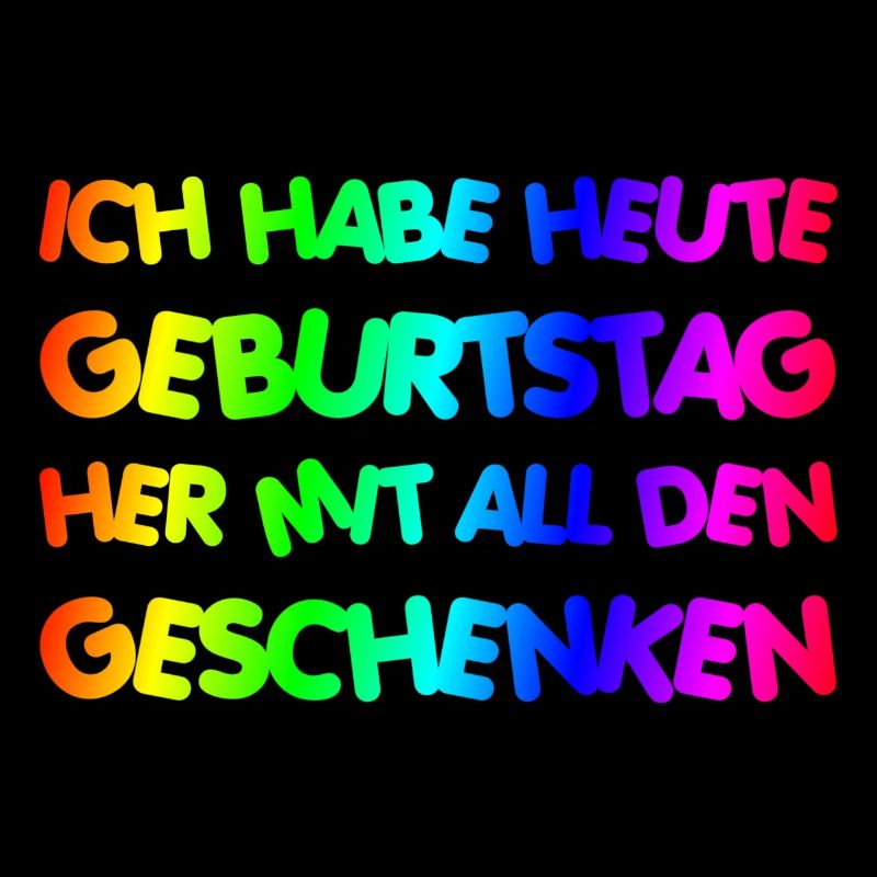 ICH HABE HEUTE GEBURTSTAG HER MIT DEN GESCHENKEN