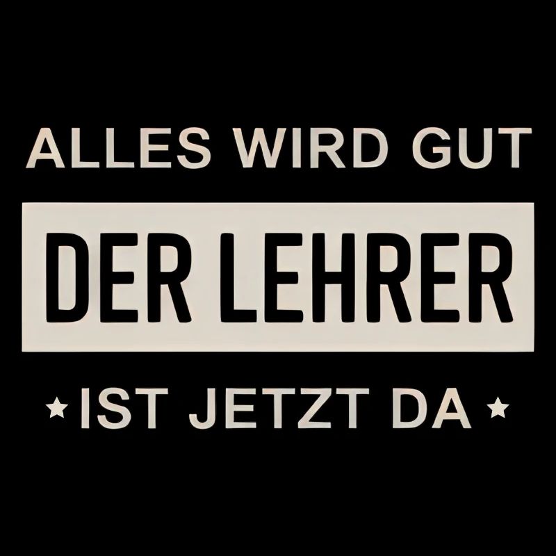 Alles Wird Gut Der Lehrer Ist Jetzt Da