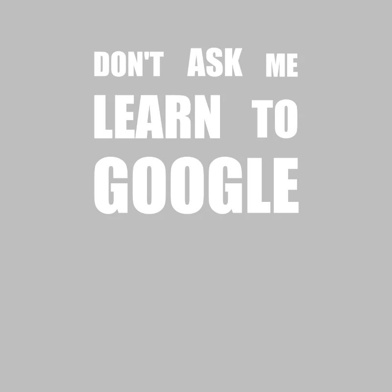 Google dont ask me