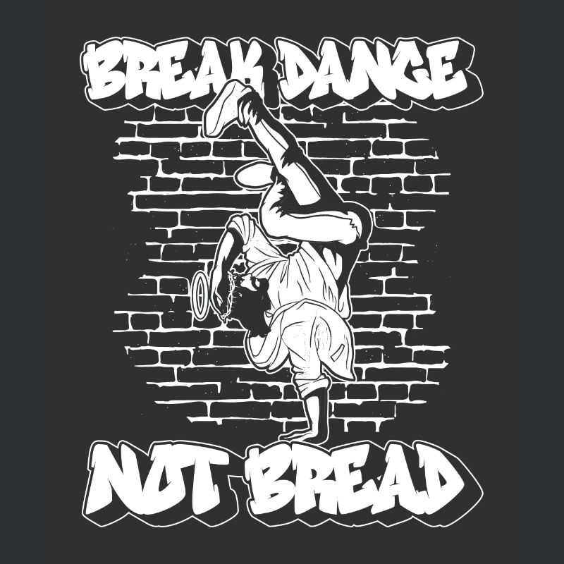 Breakdance Not Bread - Breakdance Hip Hop