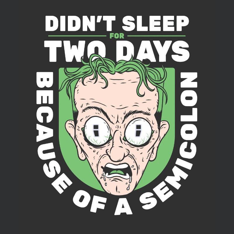 Didn't Sleep For Two Days Semicolon Developer