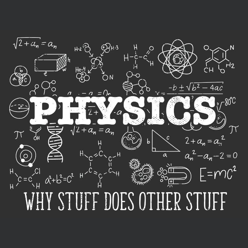 Science Lover Physicist I Physics Why Stuff Does