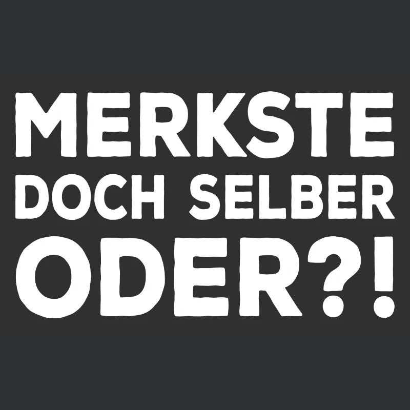 Merkste Doch Selber Oder ?! Lustiger Sarkasmus Fun