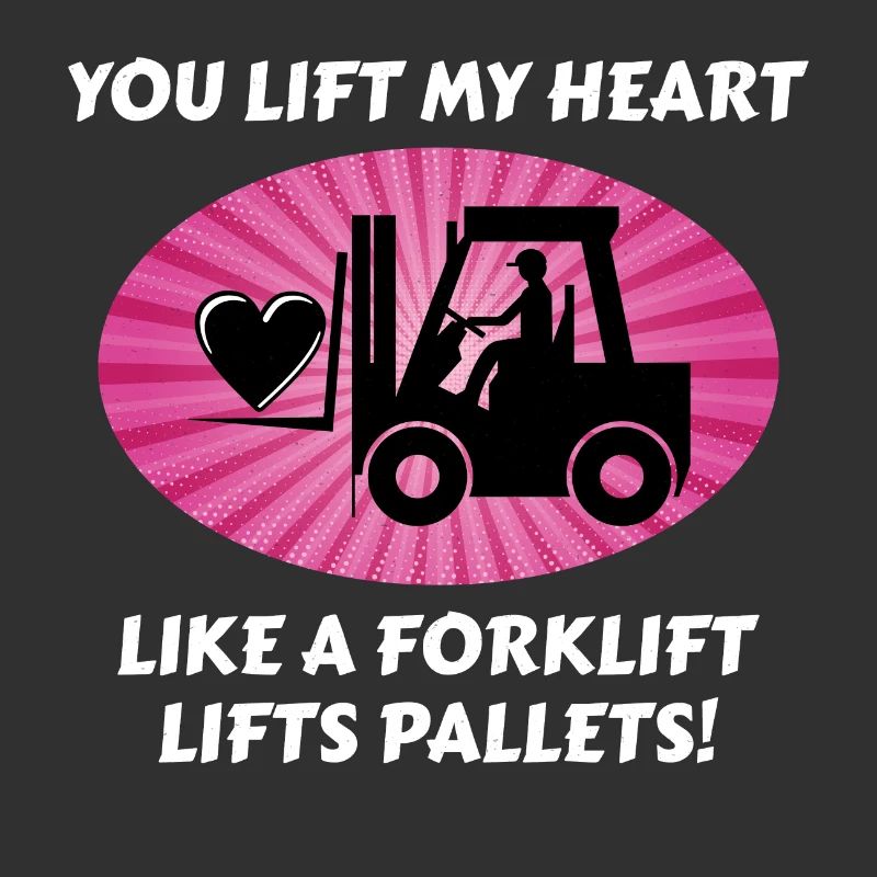 Forklift Operator Driver Valentine’s Day Funny