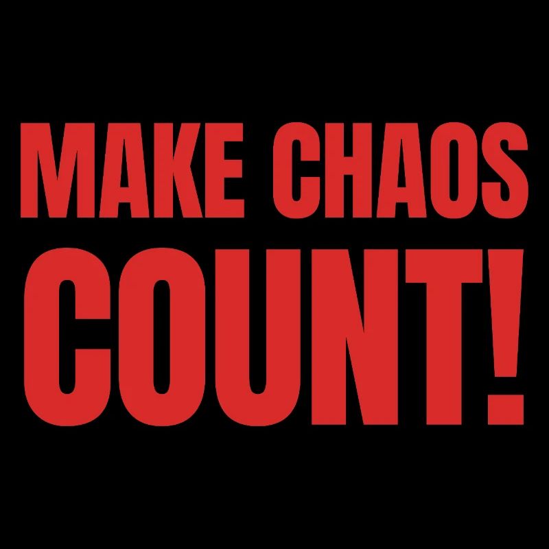Faites en sorte que le chaos compte !