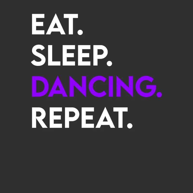 eat sleep dancing repeat