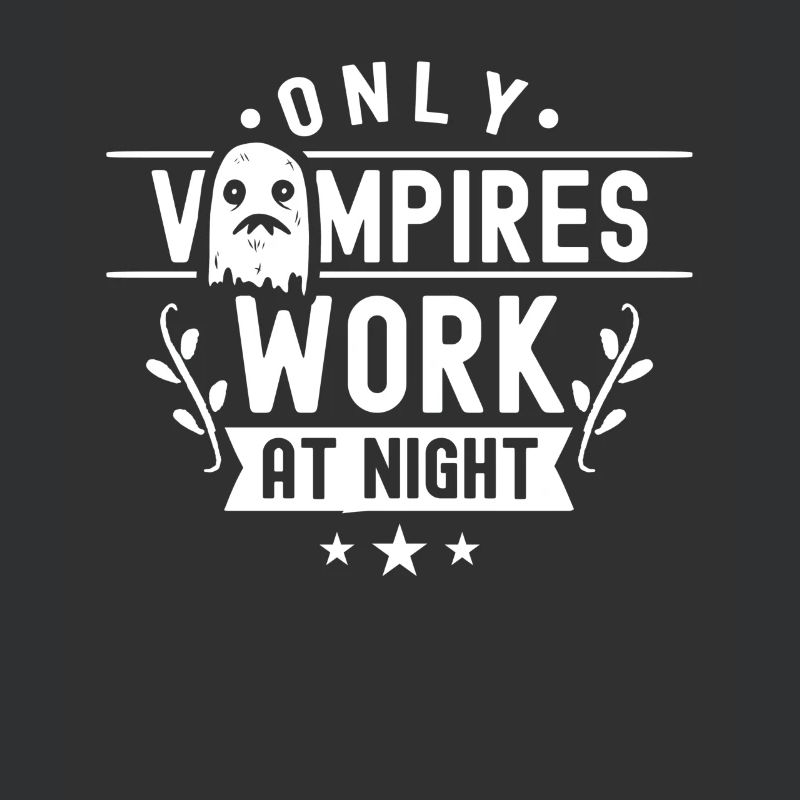 Only vampires work at night sayings day shift
