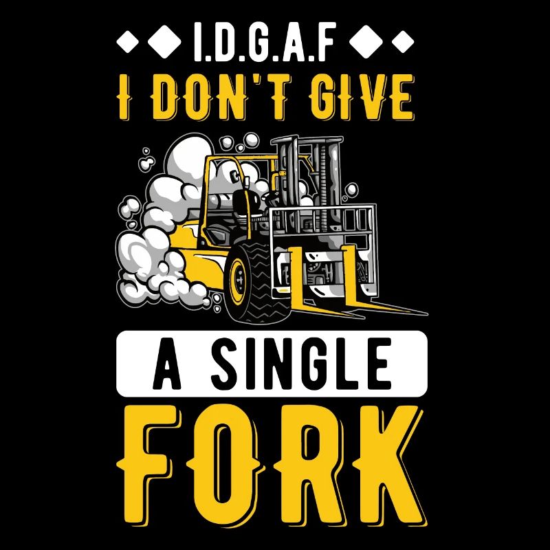 I Dont Give A Fork Forklift Driver Forklift